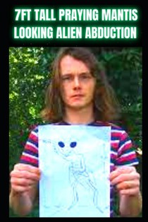7FT Tall Praying Mantis Looking Alien True Story: Alien Abduction Encounter