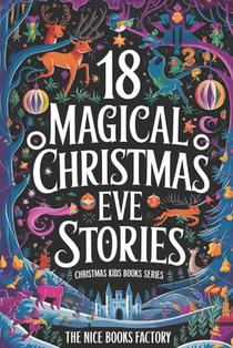 18 Magical Christmas Eve Stories: Christmas Kids Books Series