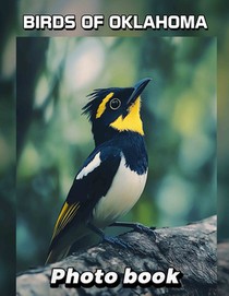 Birds of Oklahoma Photo Book: Explore 40 Stunning Images Showcasing Oklahoma's Bird Species, Perfect For Nature Lovers