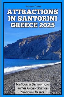 Attractions in Santorini Greece 2025: Top Tourist Destinations in The Ancient City of Santorini Greece