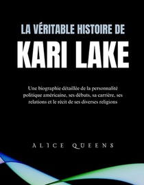 La véritable histoire de Kari Lake: Une biographie détaillée de la personnalité politique américaine, ses débuts, sa carrière, ses relations et le réc