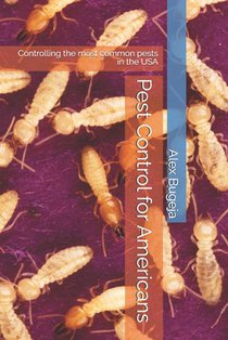 Pest Control for Americans: Controlling the most common pests in the USA