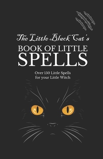 The Little Black Cat's Book of Little Spells