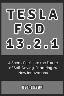 Tesla FSD 13.2.1: A Sneak Peek into the Future of Self-Driving, Featuring 26 New Innovations