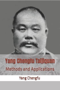 Yang Chengfu Taijiquan: Methods and Applications