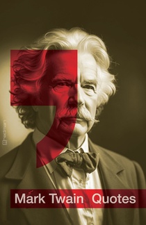 Mark Twain: The Best Quotes: A Timeless Collection of Mark Twain's Wit and Wisdom