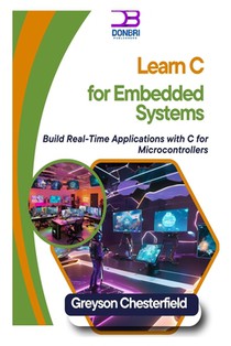 Learn C for Embedded Systems: Build Real-Time Applications with C for Microcontrollers