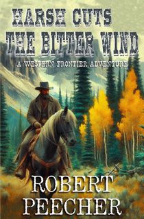 Harsh Cuts the Bitter Wind: A Western Frontier Adventure