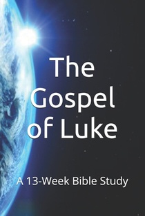 The Gospel of Luke: A 13-Week Bible Study