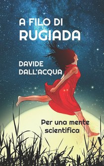 A Filo Di Rugiada: Per Una Mente Scientifica