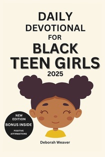 Daily Devotional for Black Teen Girls 2025: 30-Day Devotional to Empower Teen girls Through Daily Reflections with Bible Verses and Activities (New ed