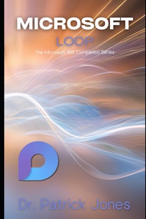 Microsoft Loop: The Microsoft 365 Companion Series