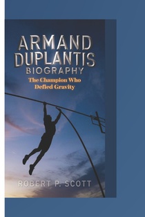 Armand Duplantis Biograghy: The Champion Who Defied Gravity