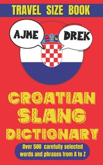 Croatian Slang Dictionary: The Ultimate Guide to Croatian Slang and Sass
