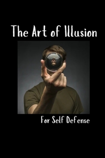 The Art of Illusion for Self Defense