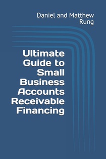 Ultimate Guide to Small Business Accounts Receivable Financing