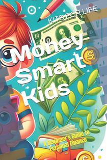 Money Smart Kids: A Beginner's Guide to Personal Finance