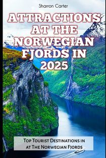 Attractions at the Norwegian Fjords in 2025: Top Tourist Destinations in at The Norwegian Fjords