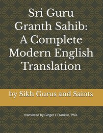 Sri Guru Granth Sahib: A Complete Modern English Translation