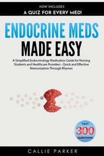 Endocrine Meds Made Easy: A Simplified Endocrinology Medication Guide for Nursing Students and Healthcare Providers - Quick and Effective Memorization