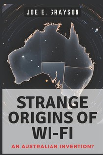 Strange Origins of Wi-Fi: An Australian Invention?: The Black Hole Experiment That Connected Our World