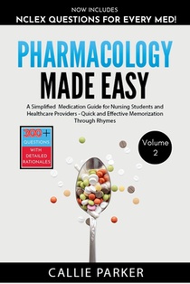 Pharmacology Made Easy: Vol 2: A Simplified Guide to Commonly Prescribed Medications for Nursing Students and Healthcare Providers - Quick and Effecti