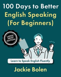 100 Days to Better English Speaking (For Beginners), Large Print Edition: Learn to Speak English Fluently