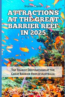 Attractions at the Great Barrier Reef in 2025: Top Tourist Destinations at the Great Barrier Reef of Australia