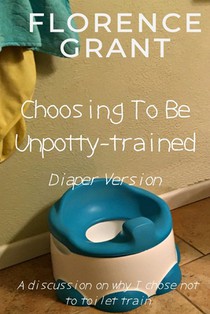 Choosing To Be Unpotty-trained (Diaper Version): An ABDL/Potty-training/diaper book
