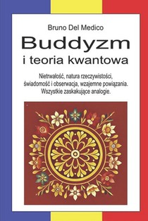 Buddyzm i teoria kwantowa: Nietrwalośc, natura rzeczywistości, świadomośc i obserwacja, wzajemne powiązania. Wszystkie zaskak