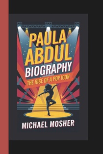 Paula Abdul Biography: The Rise of a Pop Icon