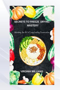 Secrets to Freeze Drying Mastery