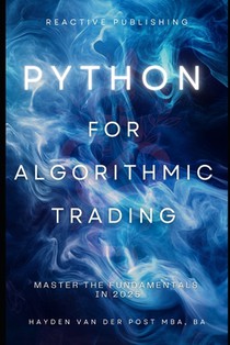 Python for Algorithmic Trading: Master the Fundamentals in 2025: A Comprehensive Guide