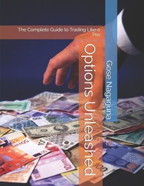 Options Unleashed: The Complete Guide to Trading Like a Pro
