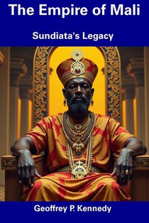 The Empire of Mali: Sundiata's Legacy