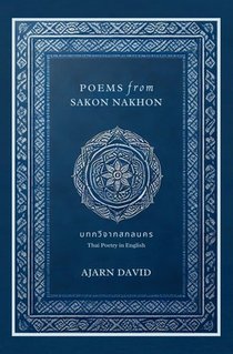 Poems from Sakon Nakhon: Thai Poetry in English