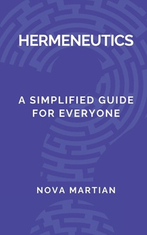 Hermeneutics: A Simplified Guide for Everyone