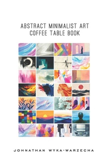 Abstract Minimalist Art Coffee Table Book: Home Decor and Interior Design Accents Book Artwork for Calmness, Introspection, Stress Relief, and Relaxat