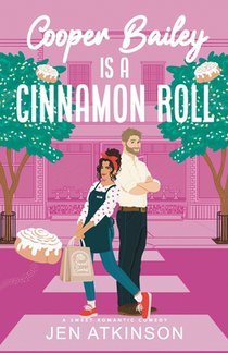 Cooper Bailey Is A Cinnamon Roll: A Closed Door Enemies to Lovers RomCom