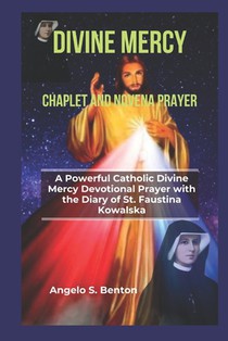Divine Mercy Chaplet and Novena Prayer: A Powerful Catholic Divine Mercy Devotional Prayer with the Diary of St. Faustina Kowalska