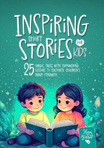 Inspiring Short Stories for Kids: 25 Magic Tales with Empowering Lessons to Cultivate Children's Inner Strength. 5-Minute Bedtime stories for 4-8 boys