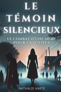 Le Témoin Silencieux: Le Combat d'Une Mère Pour La Justice