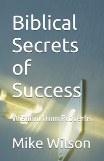 Biblical Secrets of Success: Wisdom from Proverbs