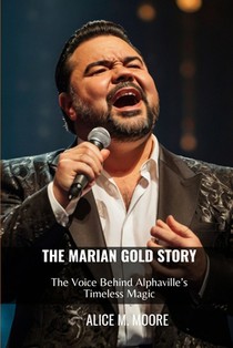 The Marian Gold Story: The Voice Behind Alphaville's Timeless Magic
