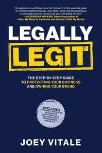 Legally Legit: The Step-by-Step Guide to Protecting Your Business and Owning Your Brand
