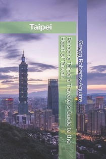 Panache Taipei a Traveler's Guide to the Heart of Taiwan