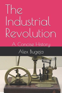 The Industrial Revolution: A Concise History