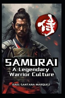 Samurai: A Legendary Warrior Culture