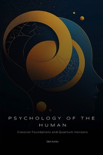 Psychology of the Human: Fundamental Textbook in Simple Language (classical foundations and quantum horizons)