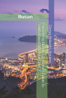 Panache in Busan a Traveler's Guide to South Korea's Coastal Gem